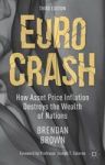 Euro Crash - How Asset Price Inflation Destroys The Wealth Of Nations Hardcover 3RD Ed. 2014