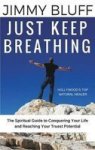 Just Keep Breathing: The Spiritual Guide To Conquering Your Life And Reaching Your Truest Potential Hardcover