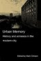 Urban Memory - History And Amnesia In The Modern City   Paperback New Ed