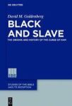 Black And Slave - The Origins And History Of The Curse Of Ham Hardcover