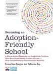 Becoming An Adoption-friendly School - A Whole-school Resource For Supporting Children Who Have Experienced Trauma Or Loss - Wit