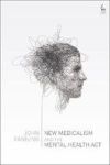 New Medicalism And The Mental Health Act Hardcover