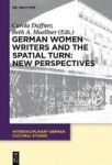 German Women Writers And The Spatial Turn: New Perspectives Hardcover