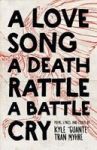 A Love Song A Death Rattle A Battle Cry Paperback 2ND Ed.