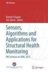 Sensors Algorithms And Applications For Structural Health Monitoring - Iiw Seminar On Shm 2015 Hardcover 1ST Ed. 2018