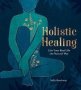 Holistic Healing - Live Your Best Life The Natural Way   Hardcover