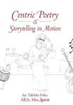Centric Poetry & Storytelling In Motion