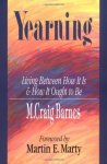 Yearning: Living Between How It Is & How It Ought To Be