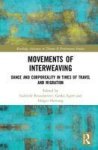 Movements Of Interweaving - Dance And Corporeality In Times Of Travel And Migration Hardcover