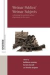 Weimar Publics weimar Subjects: Rethinking The Political Culture Of Germany In The 1920S Spektrum: Publications Of The German