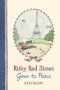 Ruby Red Shoes Goes To Paris   Hardcover