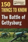 Battle Of Gettysburg - 150 Things To Know Paperback