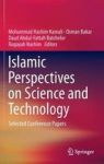 Islamic Perspectives On Science And Technology - Selected Conference Papers Hardcover 1ST Ed. 2016