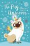 The Pug Who Wanted To Be A Unicorn   Paperback