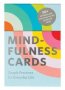 Mindfulness Cards: Simple Practices For Everyday Life