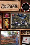 West Virginia Curiosities: Quirky Characters Roadside Oddities & Other Offbeat Stuff Curiosities Series