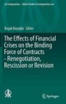 The Effects Of Financial Crises On The Binding Force Of Contracts - Renegotiation Rescission Or Revision 2016 Hardcover