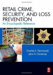 Retail Crime Security And Loss Prevention: An Encyclopedic Reference