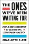 The Ones We&  39 Ve Been Waiting For - How A New Generation Of Leaders Will Transform America   Hardcover