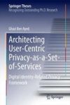 Architecting User-centric Privacy-as-a-set-of-services - Digital Identity-related Privacy Framework Hardcover 2014 Ed.