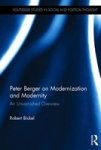 Peter Berger On Modernization And Modernity - An Unvarnished Overview Hardcover