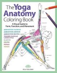 The Yoga Anatomy Coloring Book: A Visual Guide To Form Function And Movement