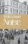 Whitechapel Noise - Jewish Immigrant Life In Yiddish Song And Verse London 1884-1914 Hardcover