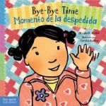 Bye-bye Time Momento De La Despedida English Spanish Board Book