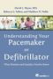 Understanding Your Pacemaker Or Defibrillator - What Patients And Families Need To Know   Paperback