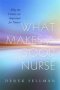 What Makes A Good Nurse - Why The Virtues Are Important For Nurses   Paperback