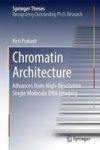Chromatin Architecture - Advances From High-resolution Single Molecule Dna Imaging Hardcover 1ST Ed. 2017