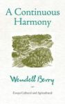 A Continuous Harmony - Essays Cultural And Agricultural Paperback 2012 Edition
