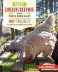 Diy Chicken Keeping From Fresh Eggs Daily By Lisa Steele