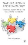 Naturalizing Epistemology - Thomas Kuhn And The & 39 Essential Tension& 39 Hardcover