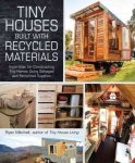 Tiny Houses Built With Recycled Materials - Inspiration For Constructing Tiny Homes Using Salvaged And Reclaimed Supplies Paperb
