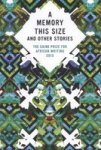 A Memory This Size And Other Stories : The Caine Prize For African Writing 2013