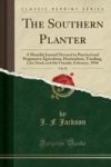 The Southern Planter Vol. 65 - A Monthly Journal Devoted To Practical And Progressive Agriculture Horticulture Trucking Live Sto