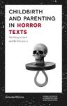 Childbirth And Parenting In Horror Texts - The Marginalized And The Monstrous Paperback