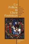 To Follow In Their Footsteps - The Crusades And Family Memory In The High Middle Ages Paperback