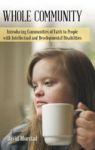 Whole Community - Introducing Communities Of Faith To People With Intellectual And Developmental Disabilities Hardcover