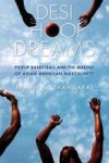 Desi Hoop Dreams - Pickup Basketball And The Making Of Asian American Masculinity Paperback