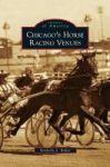 Chicago& 39 S Horse Racing Venues Hardcover