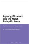 Agency Structure And The Neet Policy Problem - The Experiences Of Young People Hardcover