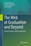 The Web At Graduation And Beyond - Business Impacts And Developments Hardcover 1ST Ed. 2017