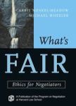 What& 39 S Fair - Ethics For Negotiators Paperback New