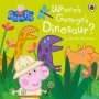 Peppa Pig: Where&  39 S George&  39 S Dinosaur?: A Lift The Flap Book   Board Book