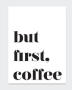 First Coffee Slogan Print 21X29.7CM