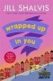 Wrapped Up In You - The Perfect Feel-good Romance To Brighten Your Day   Paperback