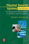 Physical Security Systems Handbook: The Design And Implementation Of Electronic Security Systems