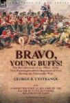 Bravo Young Buffs -the Recollections Of An Officer Of The 31ST Huntingdonshire Regiment Of Foot During The Peninsular War Hardco